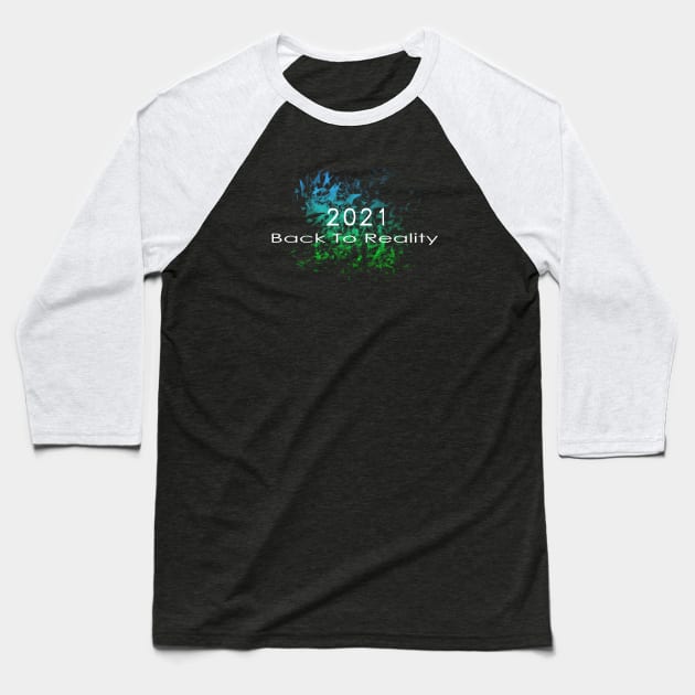 09 - 2021 Back To Reality Baseball T-Shirt by SanTees